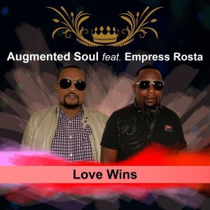 Augmented Soul – Love Wins Ft. Empress Rosta