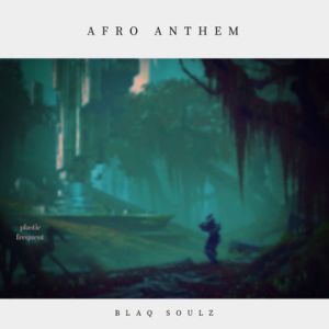BlaQ Soulz – Afro Anthems