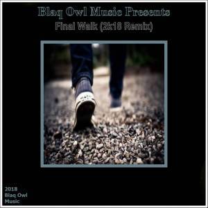 Blaq Owl – Final Walk (2K18 Remix)