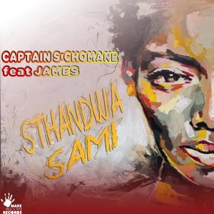 Captain S’chomane – Sthandwa Sami Ft. James