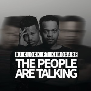DJ Clock – The People Are Talking Ft. Kimosabe