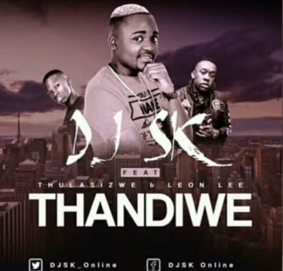 DJ SK – Thandiwe Ft. Thulasizwe & Leon Lee