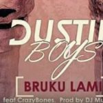 DUSTIN BOYS FT DJ MUZIK SA X CRAZYBONES – BRUKU LAMI
