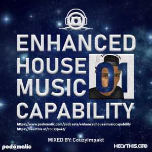 Enhanced House Music Capability 01 Mixed by CouzyImpakt