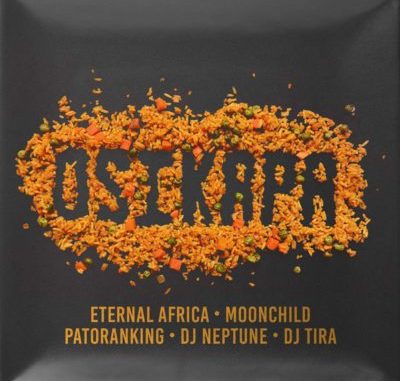 ETERNAL AFRICA FT DJ TIRA, MOONCHILD SANELLY, PATORANKING & DJ NEPTUNE – OSIKAPA