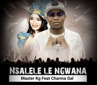 Master KG – Nsalele Le Ngwana Ft. Charma Gal