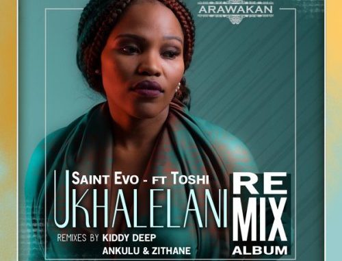 Saint Evo – Ukhalelani Remix Ft. Toshi