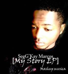 EP: SegG’Kay Marcos – My Story