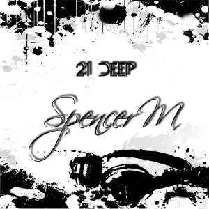 EP: Spencer M – 21 Deep