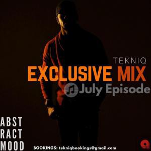 TEKNIQ – EXCLUSIVE MIX (JULY EPISODE)