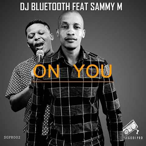 DJ Bluetooth – On You ft. Sammy M