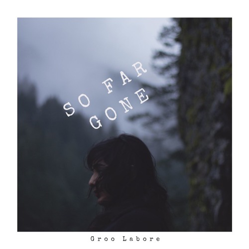 Groo Labore – So Far Gone (Original Mix)