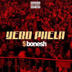 Sbonesh – Yebo Phela [Explicit]
