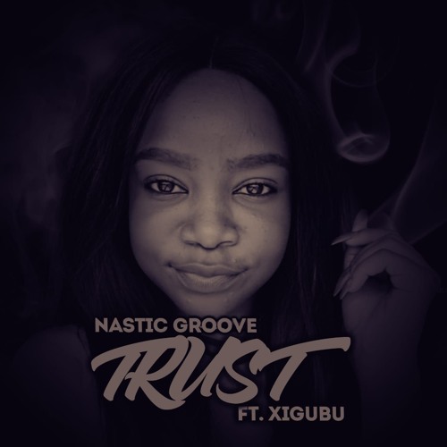 Nastic Groove – Trust (Afropino’s Trusty Bumpin Edit) ft. Xigubu