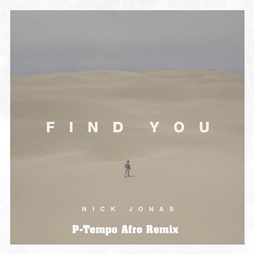 Nick Jonas – Find You (P-Tempo Afro Remix)