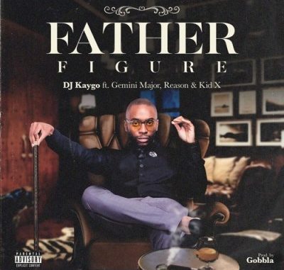 DJ KAYGO – FATHER FIGURE FT. KID X, REASON & GEMINI MAJOR