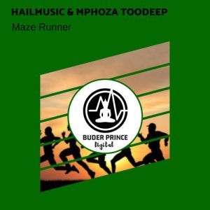 HAILMUSIC & MPHOZA TOODEEP – MAZE RUNNER