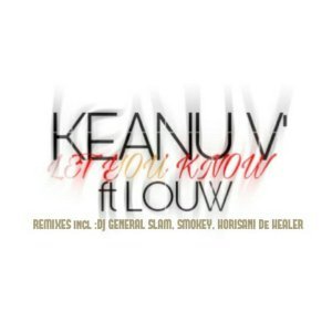 Keanu Vs. & Louw – Let You Know (DJ General Slam Sexy Vocal Remix)