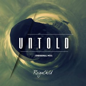 REIGNCHILD – UNTOLD (ORIGINAL MIX)