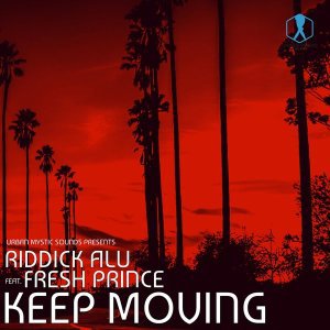Riddick Alu – Keep Moving Ft. Fresh Prince