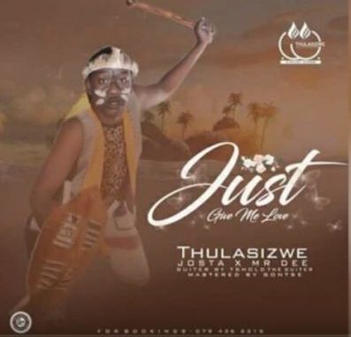 Thulasizwe – Give Me Love Ft. Josta & Mr Dee